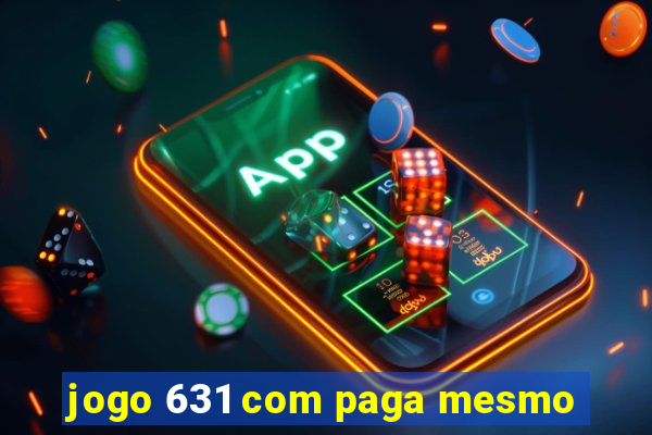 jogo 631 com paga mesmo